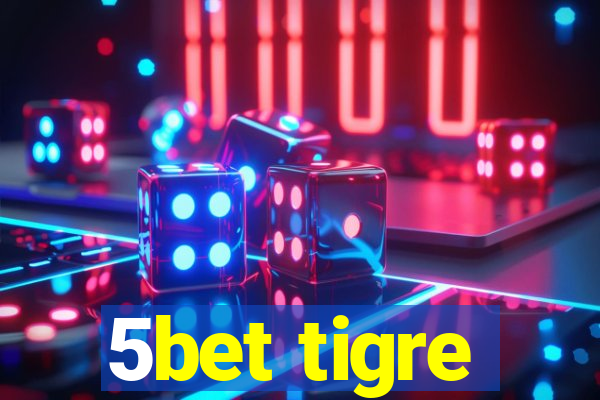 5bet tigre